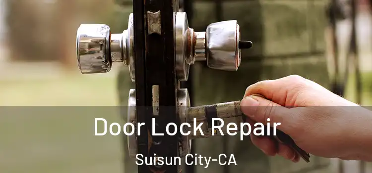 Door Lock Repair Suisun City-CA