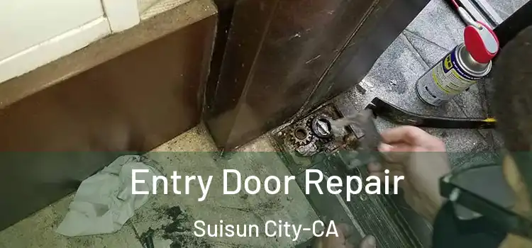 Entry Door Repair Suisun City-CA