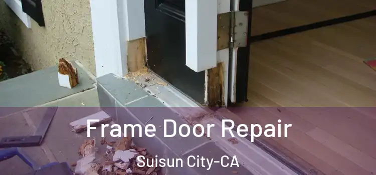 Frame Door Repair Suisun City-CA