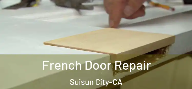  French Door Repair Suisun City-CA