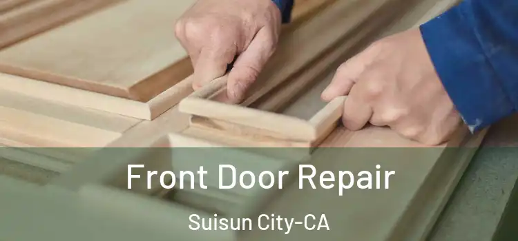 Front Door Repair Suisun City-CA