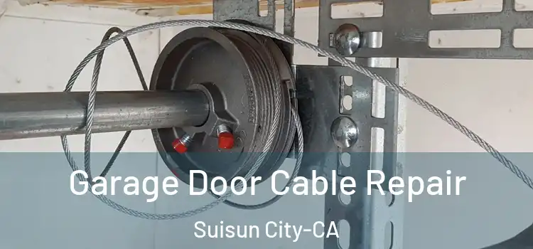  Garage Door Cable Repair Suisun City-CA