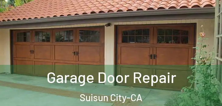 Garage Door Repair Suisun City-CA