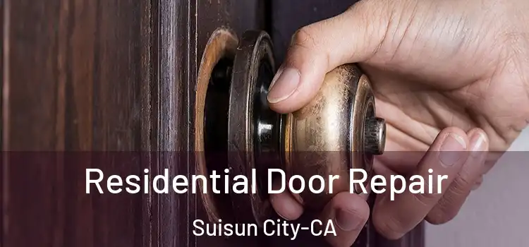 Residential Door Repair Suisun City-CA