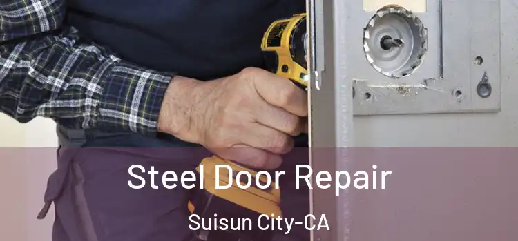 Steel Door Repair Suisun City-CA