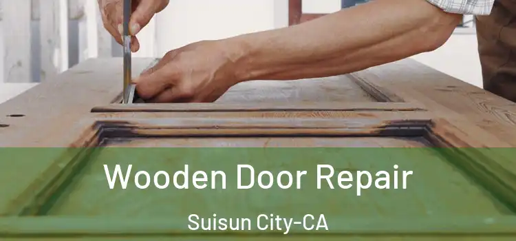 Wooden Door Repair Suisun City-CA